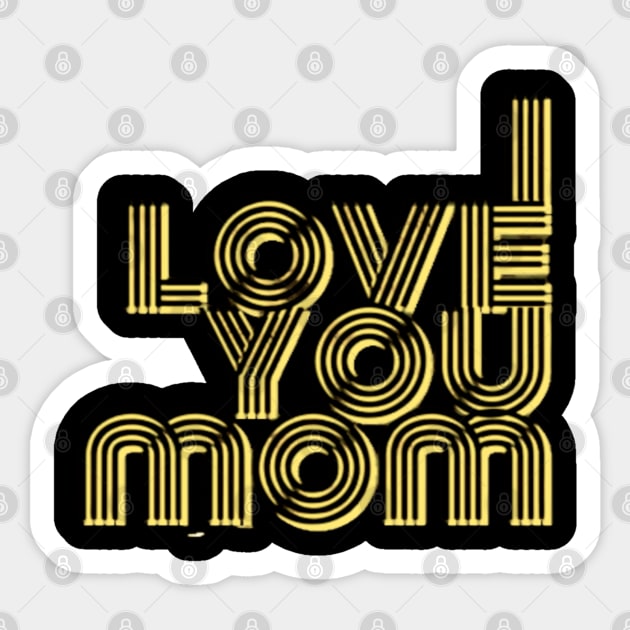 I Love You Mom Sticker by Artistic Design